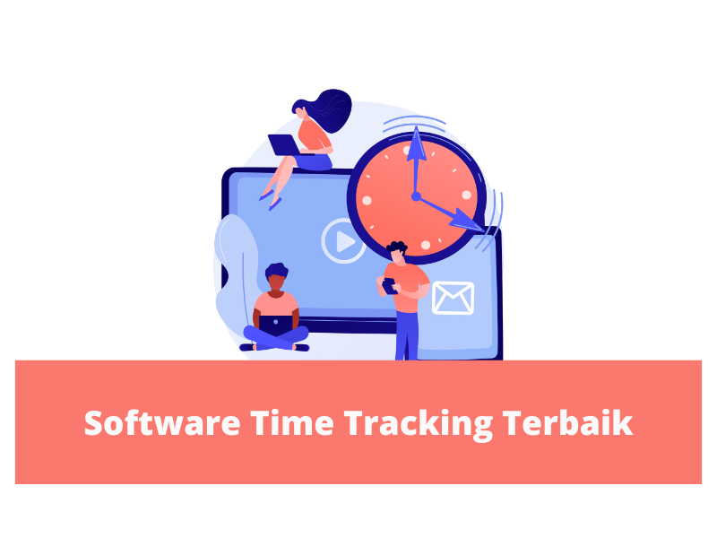 Software Time Tracking Untuk Berkerja Terbaik